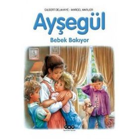 AYŞEGÜL - BEBEK BAKIYOR - GILBERT DELAHAYE;MARCEL MARLIER