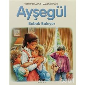 AYŞEGÜL - BEBEK BAKIYOR - GILBERT DELAHAYE;MARCEL MARLIER