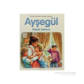 AYŞEGÜL - BEBEK BAKIYOR - GILBERT DELAHAYE;MARCEL MARLIER