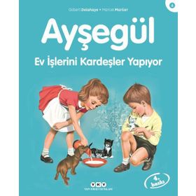AYŞEGÜL EV İŞLERİNİ KARDEŞLER YAPIYOR - GILBERT DELAHAYE;MARCEL MARLIER