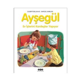 AYŞEGÜL EV İŞLERİNİ KARDEŞLER YAPIYOR - GILBERT DELAHAYE;MARCEL MARLIER