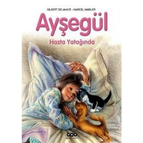 AYŞEGÜL HASTA YATAĞINDA - GILBERT DELAHAYE;MARCEL MARLIER