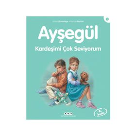 Ayşegül Kardeşimi Çok Seviyorum - Gilbert Delahaye - Marcel Marlier