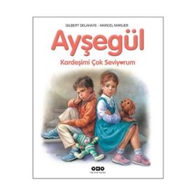 Ayşegül Kardeşimi Çok Seviyorum - Gilbert Delahaye - Marcel Marlier