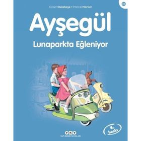 AYŞEGÜL LUNAPARKTA EĞLENİYOR - 20. KITAP (3-8 YAŞ) - GILBERT DELAHAYE;MARCEL MARLIER