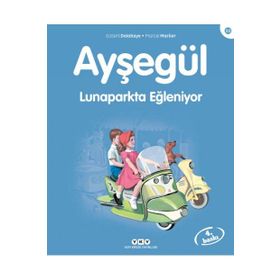 AYŞEGÜL LUNAPARKTA EĞLENİYOR - 20. KITAP (3-8 YAŞ) - GILBERT DELAHAYE;MARCEL MARLIER