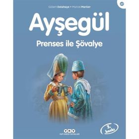 AYŞEGÜL - PRENSES ILE ŞÖVALYE - GILBERT DELAHAYE;MARCEL MARLIER