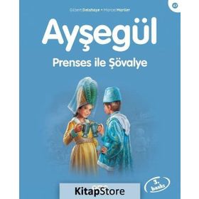 AYŞEGÜL - PRENSES ILE ŞÖVALYE - GILBERT DELAHAYE;MARCEL MARLIER