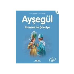 AYŞEGÜL - PRENSES ILE ŞÖVALYE - GILBERT DELAHAYE;MARCEL MARLIER