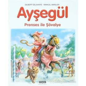 AYŞEGÜL - PRENSES ILE ŞÖVALYE - GILBERT DELAHAYE;MARCEL MARLIER