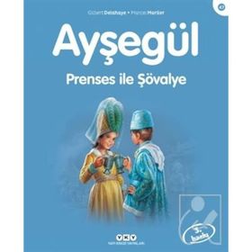 AYŞEGÜL - PRENSES ILE ŞÖVALYE - GILBERT DELAHAYE;MARCEL MARLIER
