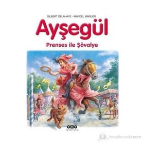 AYŞEGÜL - PRENSES ILE ŞÖVALYE - GILBERT DELAHAYE;MARCEL MARLIER
