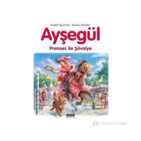 AYŞEGÜL - PRENSES ILE ŞÖVALYE - GILBERT DELAHAYE;MARCEL MARLIER