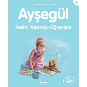 Ayşegül - Resim Yapmayı Öğreniyor - Gilbert Delahaye - Marcel Marlier