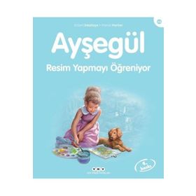 Ayşegül - Resim Yapmayı Öğreniyor - Gilbert Delahaye - Marcel Marlier