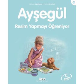 AYŞEGÜL - RESIM YAPMAYI ÖĞRENİYOR - GILBERT DELAHAYE;MARCEL MARLIER