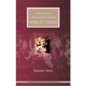 Ayşegül Sarıca-Piyano Çalmak Güzelliklerde Yaşamaktır - Serhan Yedig