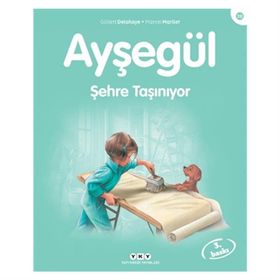 AYŞEGÜL - ŞEHRE TAŞINIYOR - GILBERT DELAHAYE;MARCEL MARLIER
