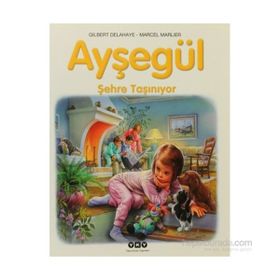 AYŞEGÜL - ŞEHRE TAŞINIYOR - GILBERT DELAHAYE;MARCEL MARLIER