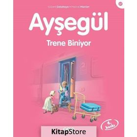 AYŞEGÜL TRENE BINIYOR - GILBERT DELAHAYE;MARCEL MARLIER