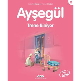 AYŞEGÜL TRENE BINIYOR - GILBERT DELAHAYE;MARCEL MARLIER