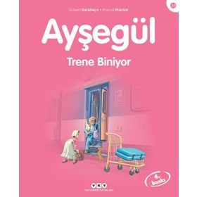 AYŞEGÜL TRENE BINIYOR - GILBERT DELAHAYE;MARCEL MARLIER