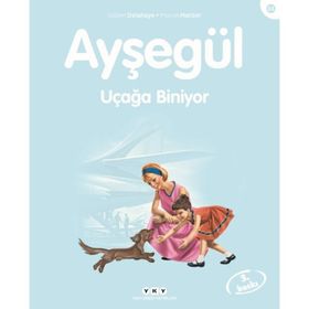 AYŞEGÜL UÇAĞA BINIYOR - GILBERT DELAHAYE, MARCEL MARLIER