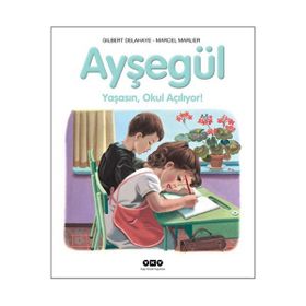 AYŞEGÜL YAŞASIN OKUL AÇILIYOR - GILBERT DELAHAYE;MARCEL MARLIER