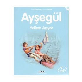 AYŞEGÜL YELKEN AÇIYOR - GILBERT DELAHAYE;MARCEL MARLIER