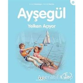AYŞEGÜL YELKEN AÇIYOR - GILBERT DELAHAYE;MARCEL MARLIER