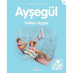 AYŞEGÜL YELKEN AÇIYOR - GILBERT DELAHAYE;MARCEL MARLIER