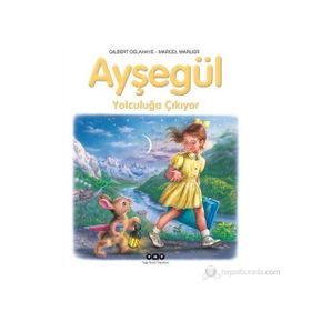 AYŞEGÜL – YOLCULUĞA ÇIKIYOR - GILBERT DELAHAYE;MARCEL MARLIER