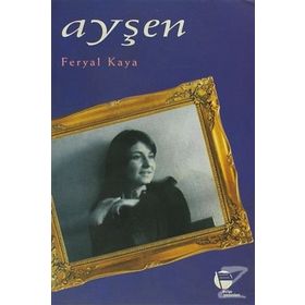 AYŞEN - FERYAL KAYA