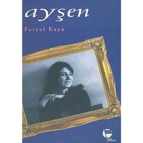 AYŞEN - FERYAL KAYA