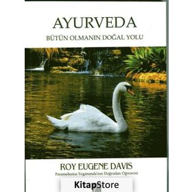 Ayurveda Bütün Olmanın Doğal Yolu - Roy Eugene Davis
