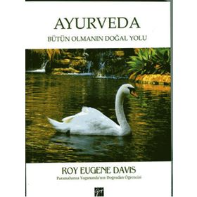Ayurveda Bütün Olmanın Doğal Yolu - Roy Eugene Davis