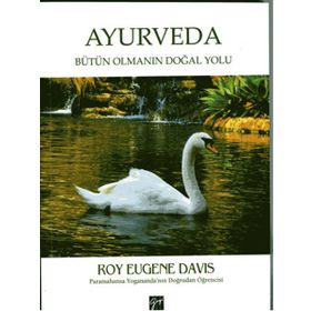 Ayurveda Bütün Olmanın Doğal Yolu - Roy Eugene Davis