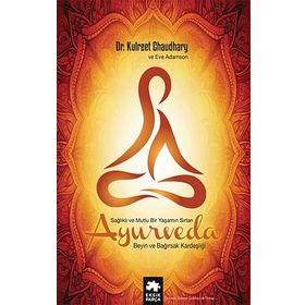 Ayurveda Sağlık ve Mutlu Yaşamın Sırları - Kulreet Chaudhary Eve Adamson