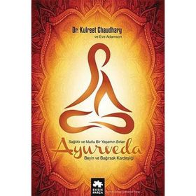 Ayurveda Sağlıklı ve Mutlu Yaşamın Sırları Kulreet Chaudhary ve Eve Adamson
