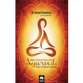 Ayurveda Sağlıklı ve Mutlu Yaşamın Sırları Kulreet Chaudhary ve Eve Adamson