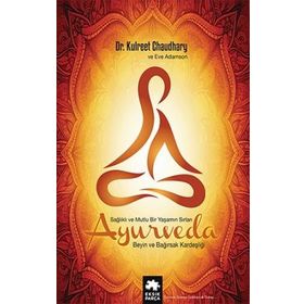 Ayurveda Sağlıklı ve Mutlu Yaşamın Sırları Kulreet Chaudhary ve Eve Adamson