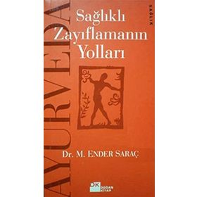 AYURVEDA SAĞLIKLI ZAYIFLAMANIN YOLLARI - M. ENDER SARAÇ