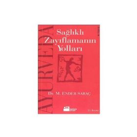 AYURVEDA SAĞLIKLI ZAYIFLAMANIN YOLLARI - M. ENDER SARAÇ