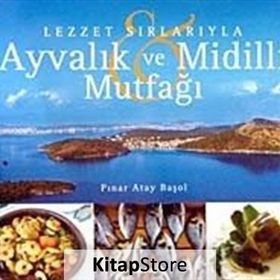 AYVALIK VE MIDILLI MUTFAĞI - PINAR ATAY BAŞOL