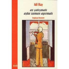 AZ ÇALIŞMALI AŞKA ZAMAN AYIRMALI - ADIL OKAY