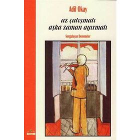 AZ ÇALIŞMALI AŞKA ZAMAN AYIRMALI - ADIL OKAY