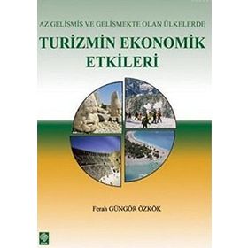 AZ GELİŞMİŞ VE GELİŞMEKTE OLAN ÜLKELERDE TURIZMIN EKONOMIK ETKILERI - FERAH GÖNGÖR ÖZKÖK