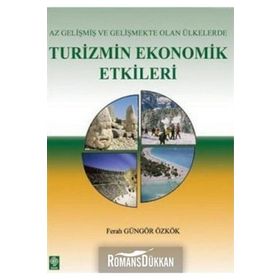 AZ GELİŞMİŞ VE GELİŞMEKTE OLAN ÜLKELERDE TURIZMIN EKONOMIK ETKILERI - FERAH GÖNGÖR ÖZKÖK