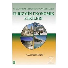 AZ GELİŞMİŞ VE GELİŞMEKTE OLAN ÜLKELERDE TURIZMIN EKONOMIK ETKILERI - FERAH GÖNGÖR ÖZKÖK