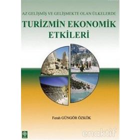 AZ GELİŞMİŞ VE GELİŞMEKTE OLAN ÜLKELERDE TURIZMIN EKONOMIK ETKILERI - FERAH GÖNGÖR ÖZKÖK